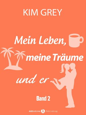 cover image of Mein Leben, meine Träume und er--Band 2